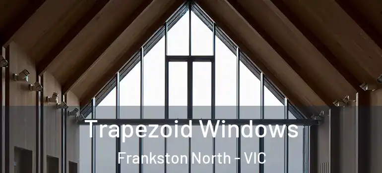  Trapezoid Windows Frankston North - VIC