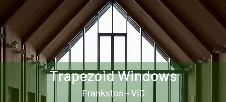 Trapezoid Windows Frankston - VIC
