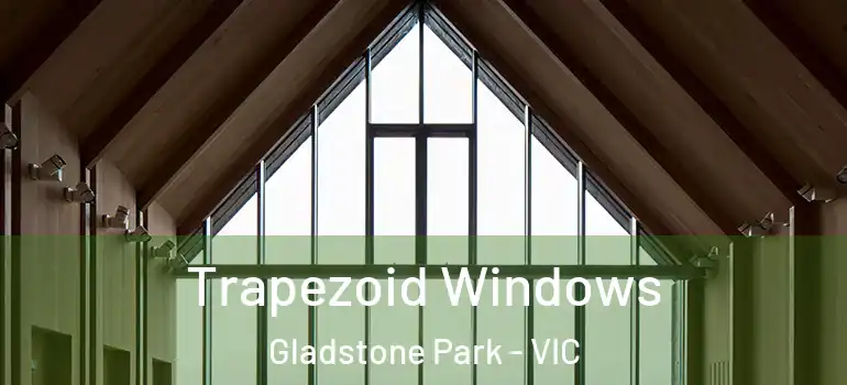  Trapezoid Windows Gladstone Park - VIC