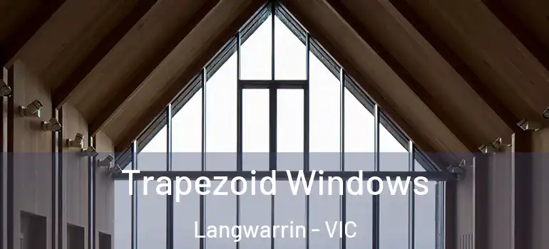 Trapezoid Windows Langwarrin - VIC