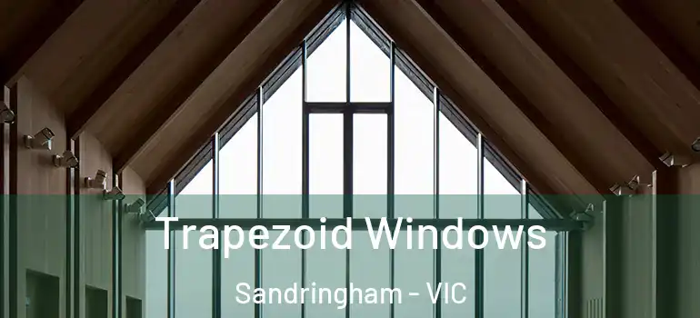  Trapezoid Windows Sandringham - VIC