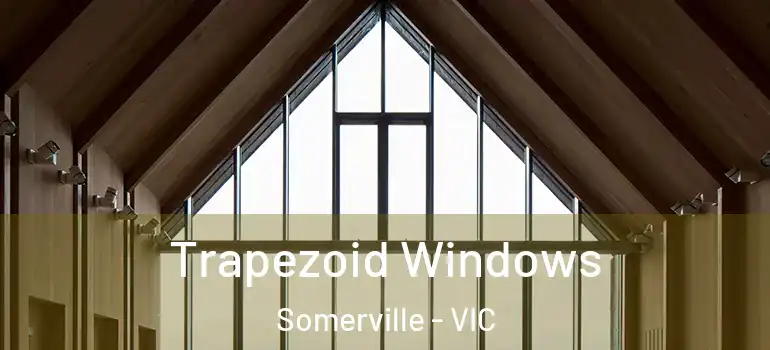  Trapezoid Windows Somerville - VIC