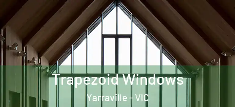Trapezoid Windows Yarraville - VIC