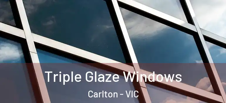 Triple Glaze Windows Carlton - VIC