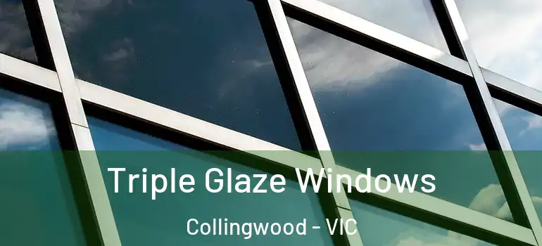 Triple Glaze Windows Collingwood - VIC