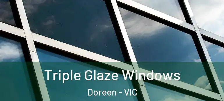  Triple Glaze Windows Doreen - VIC