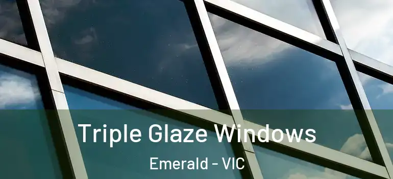  Triple Glaze Windows Emerald - VIC