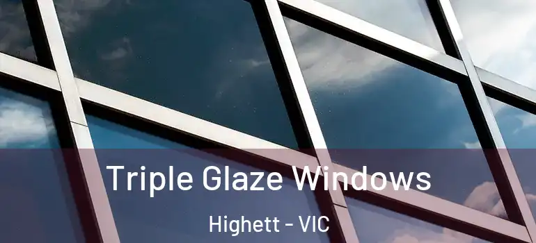  Triple Glaze Windows Highett - VIC