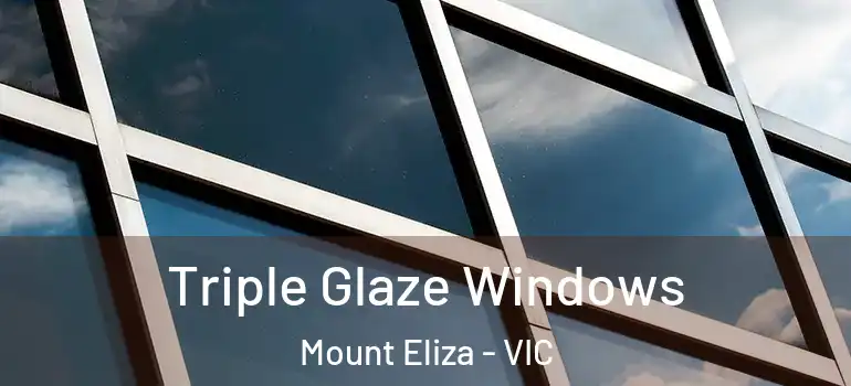  Triple Glaze Windows Mount Eliza - VIC