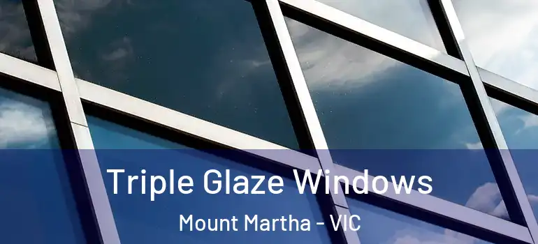Triple Glaze Windows Mount Martha - VIC