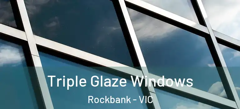 Triple Glaze Windows Rockbank - VIC