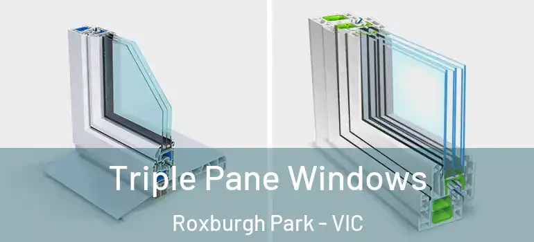 Triple Pane Windows Roxburgh Park - VIC