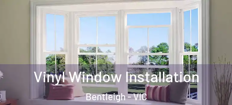 Vinyl Window Installation Bentleigh - VIC