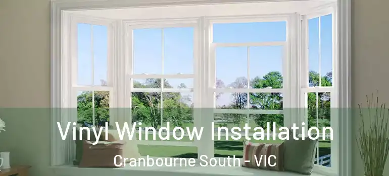 Vinyl Window Installation Cranbourne South - VIC