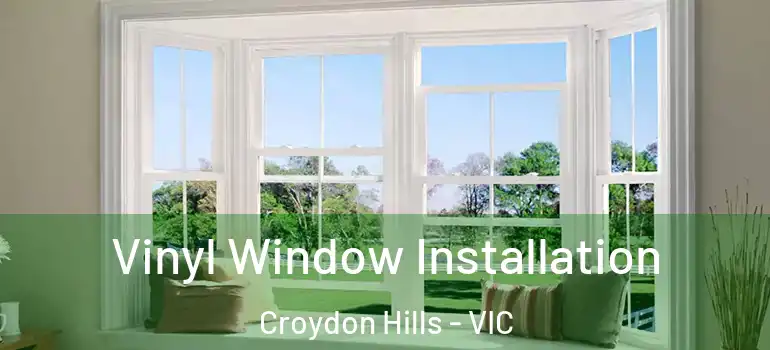 Vinyl Window Installation Croydon Hills - VIC