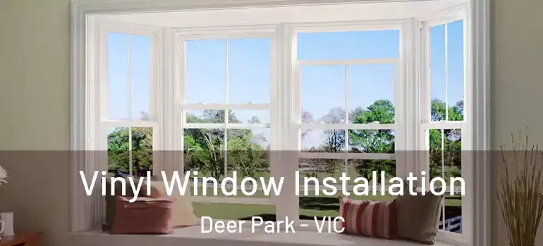 Vinyl Window Installation Deer Park - VIC