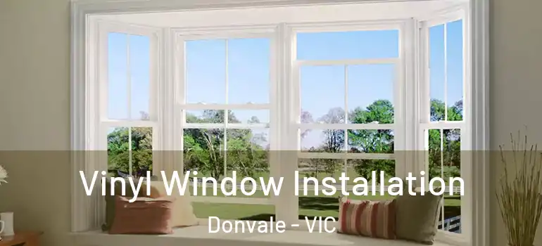 Vinyl Window Installation Donvale - VIC