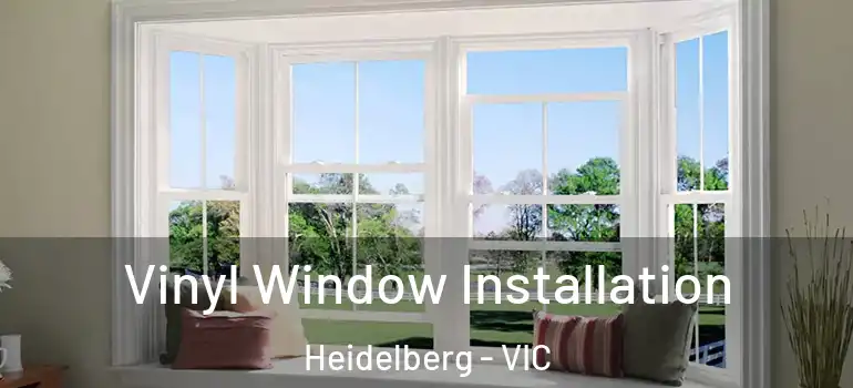  Vinyl Window Installation Heidelberg - VIC