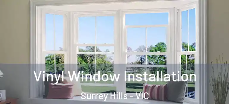  Vinyl Window Installation Surrey Hills - VIC
