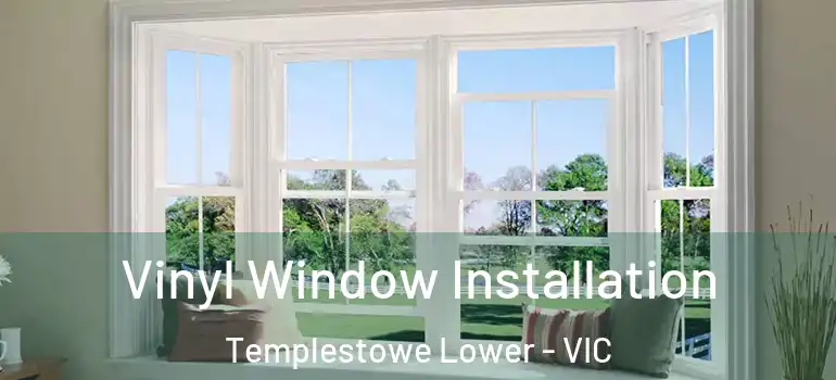 Vinyl Window Installation Templestowe Lower - VIC