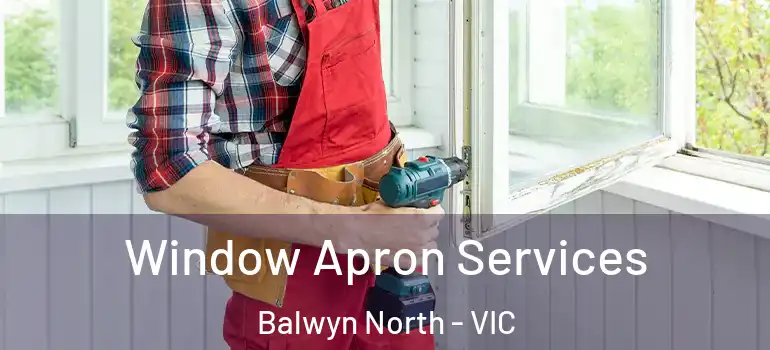 Window Apron Services Balwyn North - VIC