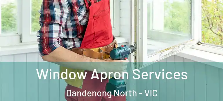 Window Apron Services Dandenong North - VIC