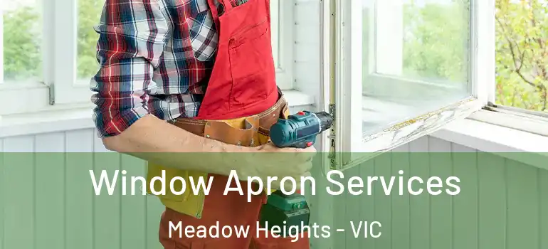 Window Apron Services Meadow Heights - VIC