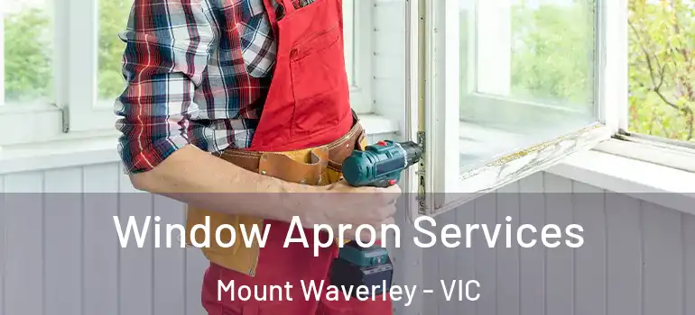 Window Apron Services Mount Waverley - VIC