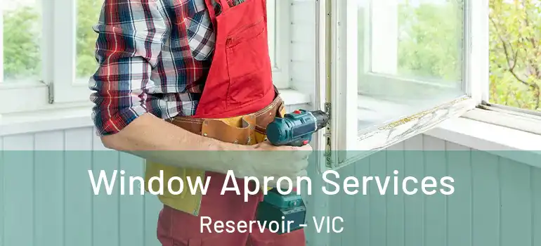 Window Apron Services Reservoir - VIC