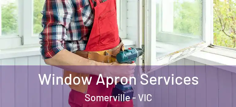 Window Apron Services Somerville - VIC
