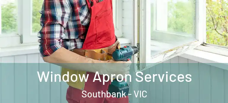 Window Apron Services Southbank - VIC