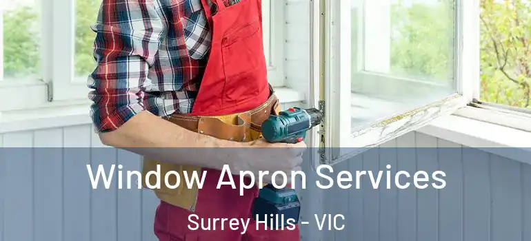 Window Apron Services Surrey Hills - VIC