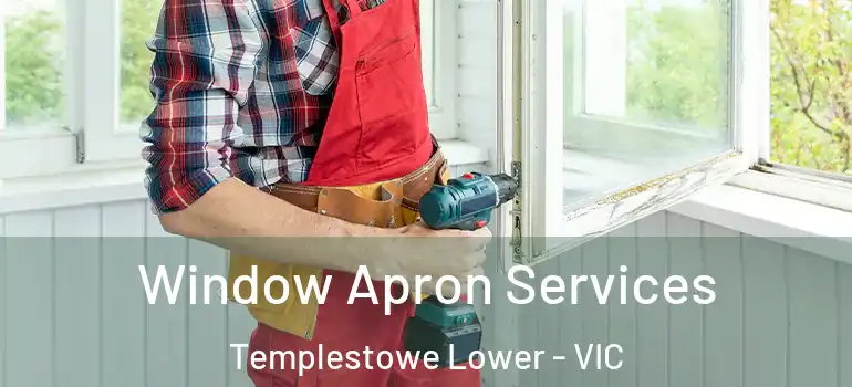 Window Apron Services Templestowe Lower - VIC