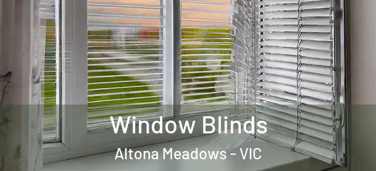 Window Blinds Altona Meadows - VIC