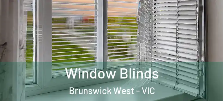 Window Blinds Brunswick West - VIC