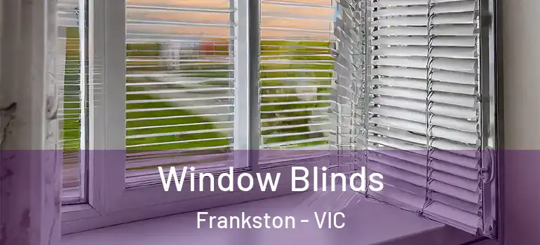 Window Blinds Frankston - VIC