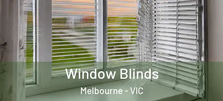 Window Blinds Melbourne - VIC