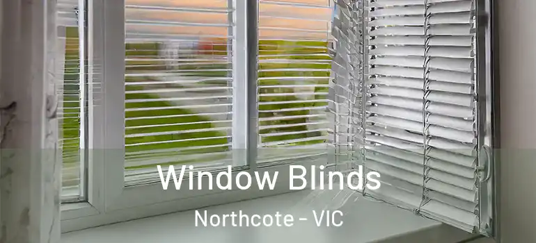 Window Blinds Northcote - VIC
