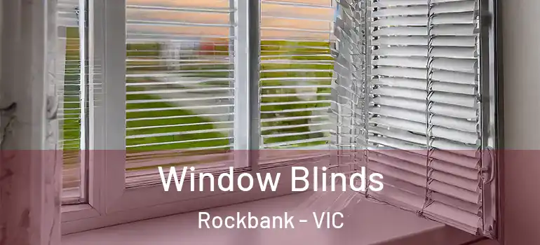 Window Blinds Rockbank - VIC