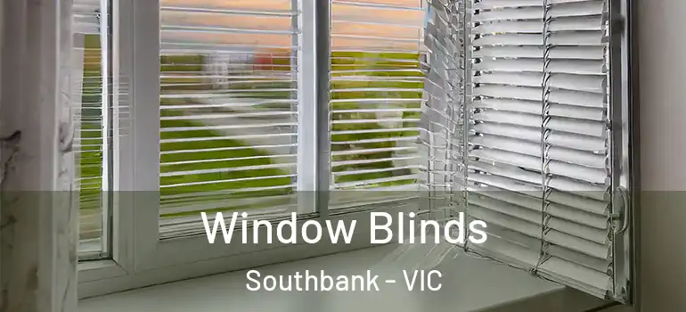 Window Blinds Southbank - VIC