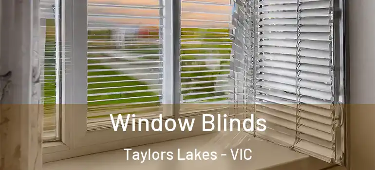Window Blinds Taylors Lakes - VIC