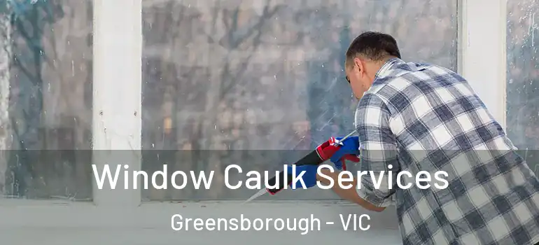 Window Caulk Services Greensborough - VIC
