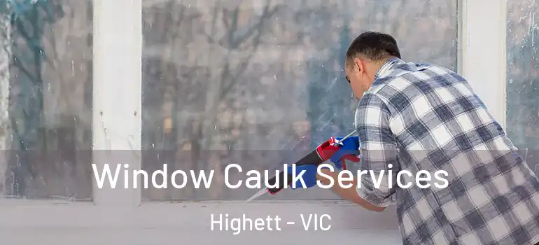 Window Caulk Services Highett - VIC