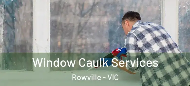 Window Caulk Services Rowville - VIC