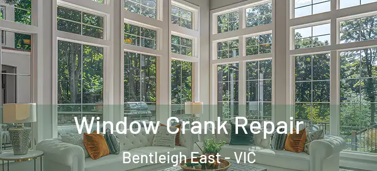  Window Crank Repair Bentleigh East - VIC