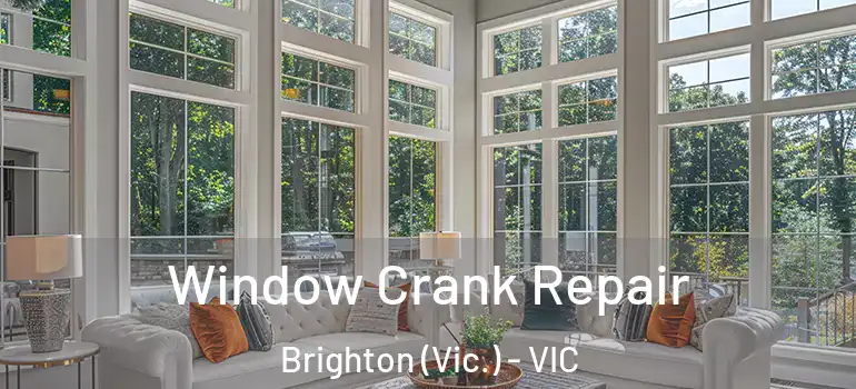  Window Crank Repair Brighton (Vic.) - VIC