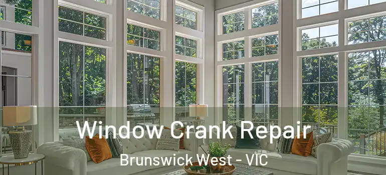 Window Crank Repair Brunswick West - VIC