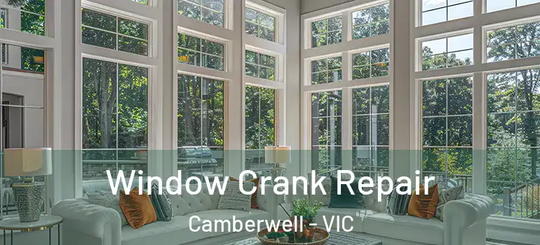 Window Crank Repair Camberwell - VIC