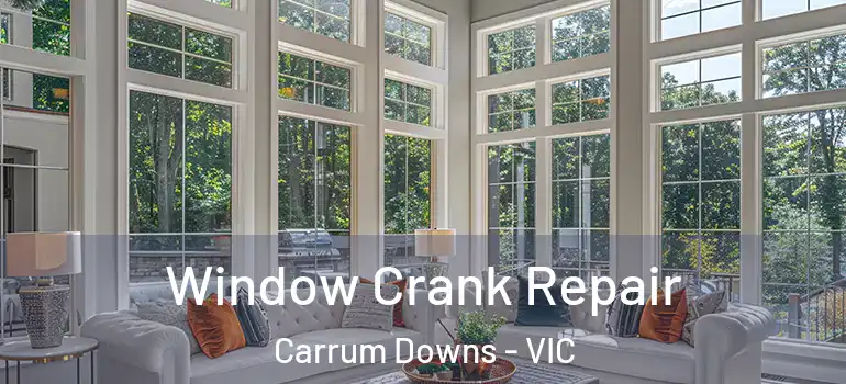 Window Crank Repair Carrum Downs - VIC