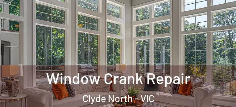 Window Crank Repair Clyde North - VIC
